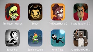 Troll Quest Horror,Bendy,TrollQuestHorror2,Scary Teacher 3D,Bendy Run,Zombie Catch,Hotel T Run