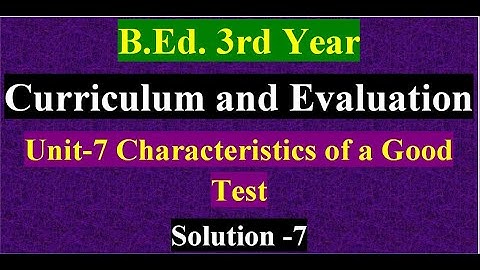 Question Solution-Unit-7 Characteristics of Good Test/B.Ed. 3rd Year/Solution -7