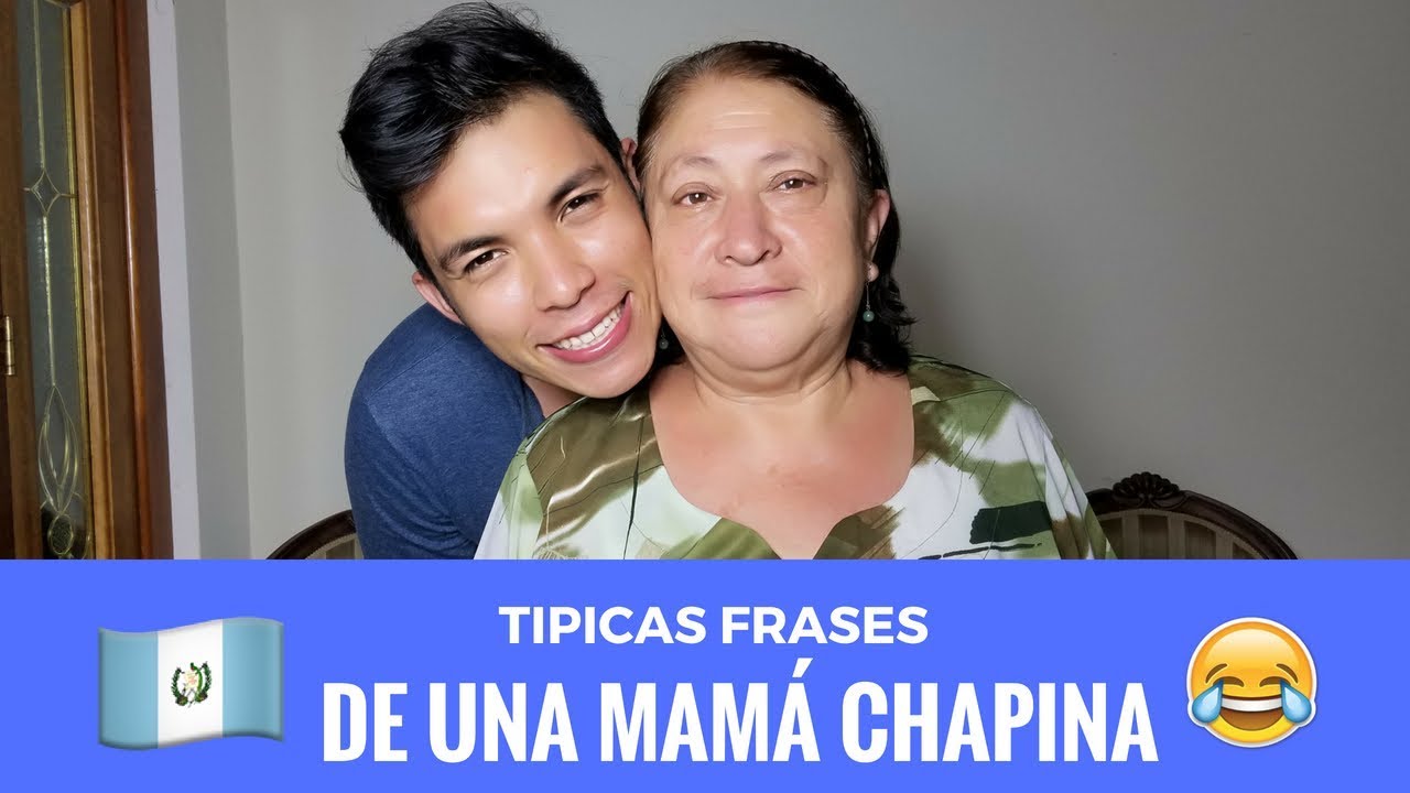Típicas frases de una mamá GUATEMALTECA YouTube