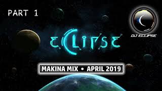 DJ Eclipse - Makina Mix • April 2019 (Part 1)