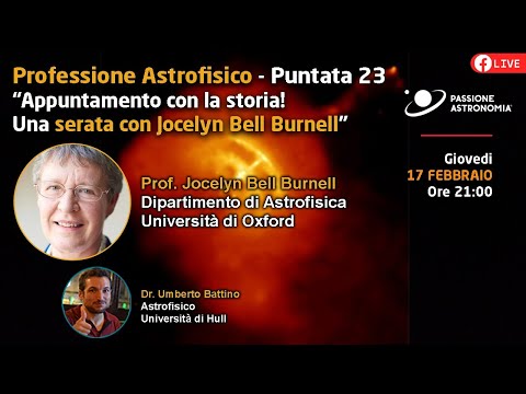 PROFESSIONE ASTROFISICO, PUNTATA 23: APPUNTAMENTO CON LA STORIA! UNA SERATA CON JOCELYN BELL BURNELL