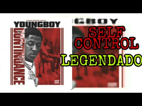 YoungBoy Never Broke Again – Self Control ( Legendado / Tradução ) #NBAYOUNGBOY