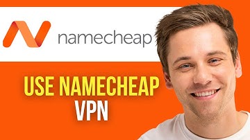 How to Use Namecheap VPN