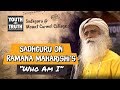 Sadhguru on Ramana Maharishi’s “Who Am I”