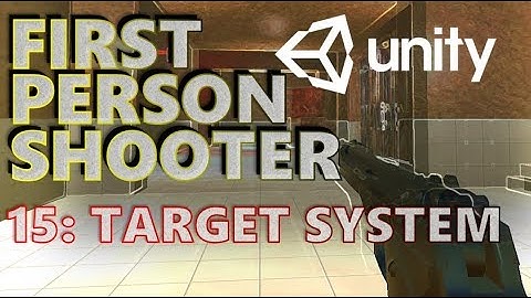 How To Make An FPS - Unity Tutorials - Part 015 - Target System