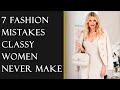 7 Fashion Mistakes Classy Women Never Make | Fashion Over 40