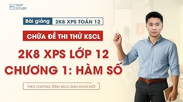 [Toán 12 - 2K8 XPS] Chữa Đề Thi Thử KSCL Lần 1 - Chương 1: Hàm Số | Tổ Toán Mapstudy