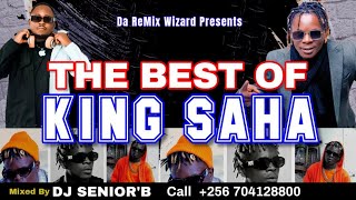 The Best Of KING SAHA Mix - Dj Senior'B [Its A Mix Of His Best s Till 11th August 2023]