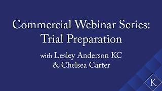 Commercial Webinar Series: Trial Preparation with Lesley Anderson KC & Chelsea Carter