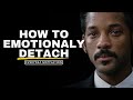 How To Emotionally DETACH From People.
