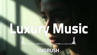 DUORUSH - Falling [Luxury Music 2026]