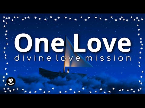 One Love | divine love mission | 432Hz