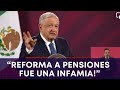 AMLO: Revisaré el Sistema de Pensiones, la reforma fue una INFAMIA! del gobierno Neoliberal