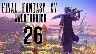 Final Fantasy XV Walkthrough Part 26 - The E3 Trailer Is True