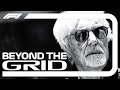 Bernie Ecclestone Interview |  Beyond The Grid | Official F1 Podcast