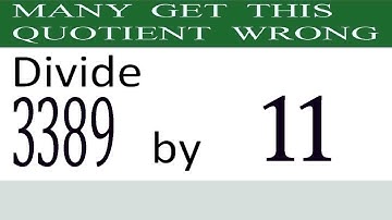 Divide     3389      by     11  Many  get  this  quotient   wrong