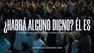 ¿Habrá alguno Digno? ÉL ES - Wladimir Aranda, David Berguño, AVLC || Is He Worthy? - Español