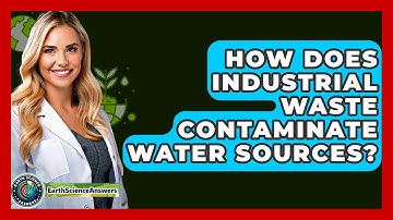 How Does Industrial Waste Contaminate Water Sources? - Earth Science Answers