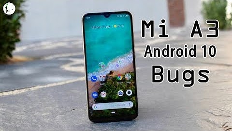 Mi A3 Android 10 Bugs - How To Fix Bugs