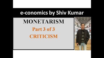 e-conomics by Shiv Kumar: Monetarism, Part 3 of 3: Criticism