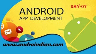 Day7- Android App Development Android Tutorials | AndroIndian