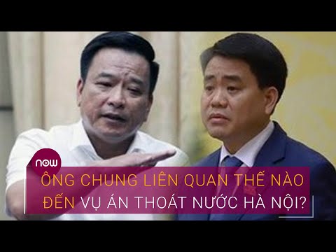 Ông Nguyễn Đức Chung liên quan thế nào đến vụ án Công ty Thoát nước Hà Nội? | VTC Now