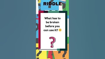 Riddle - What has to be broken before you can use it?