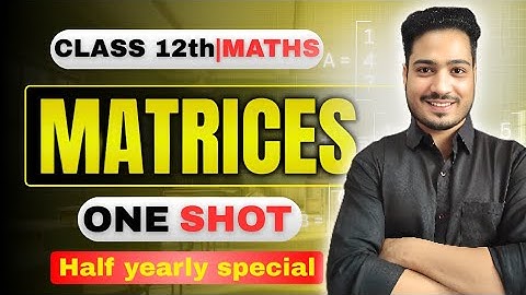 Matrices Class 12 One Shot | Matrices Class 12 | Class 12 Maths Chapter 3 | CBSE 2025 - 26