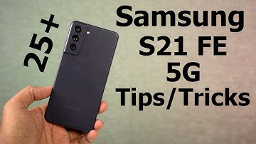 Samsung Galaxy S21 FE 5G 25+ Tips and Tricks