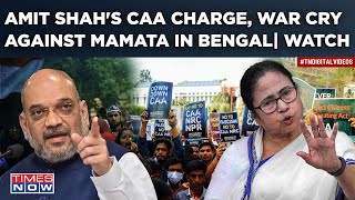 Amit Shah's CAA War Cry In Mamata's Bengal As BJP, TMC Faceoff| Watch HM’s Fiery 'NRC Link' Attack