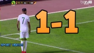 أهداف مباراة الجزائر و الكاميرون 1-1 بتعليق حفيظ دراجي || تصفيات كأس العالم روسيا 2018 ||