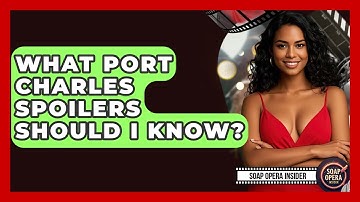 What Port Charles Spoilers Should I Know? - Soap Opera Insider