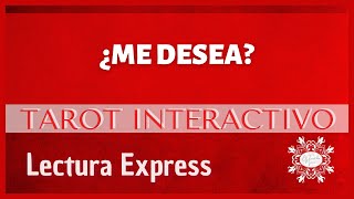 ¿Me DESEA? - TAROT INTERACTIVO EXPRESS