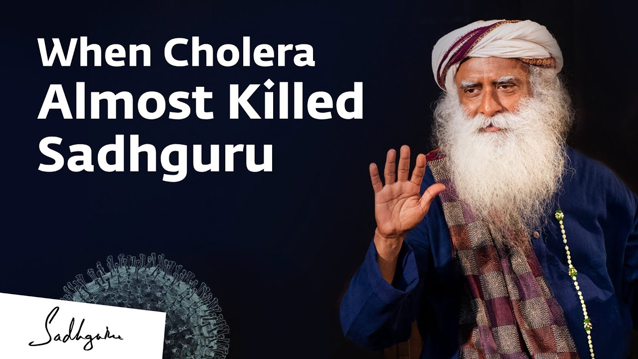 When Cholera Almost Killed Sadhguru - YouTube