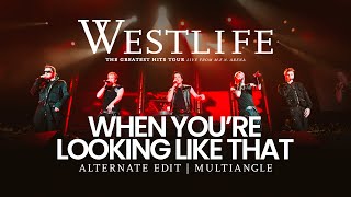 Westlife - When You're Looking Like That (Alternate Edit / Multiangle) | The Greatest Hits Tour