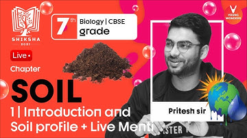 Soil L1 | Introduction and Soil Profile | NCERT Class 7 Science Chapter 9 | CBSE | Pritesh Sir