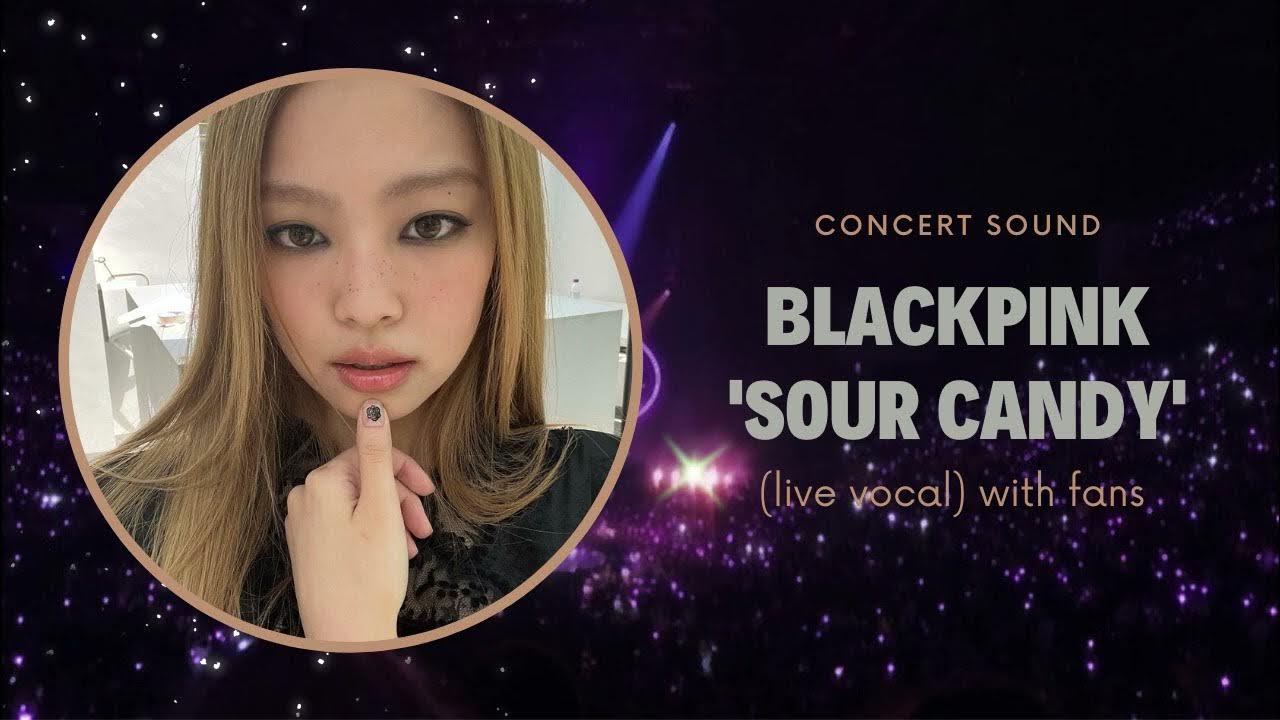 blackpink ‘sour candy’ concert sound (live vocal) with fans YouTube