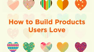 Lecture 7  How to Build Products Users Love (Kevin Hale)