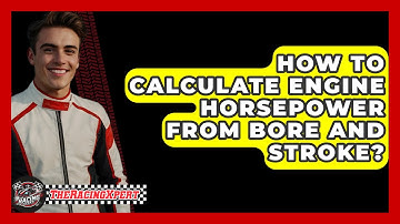 How To Calculate Engine Horsepower From Bore And Stroke? - The Racing Xpert
