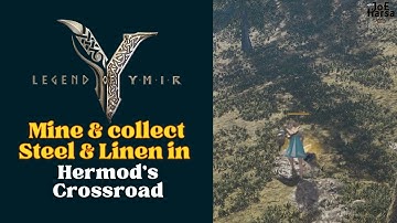 Mine & collect Steel and Linen in Hermod’s Crossroad Legend of YMIR Request Mission