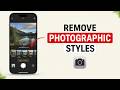 How to Remove Photographic Styles on iPhone