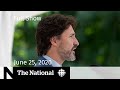 The National for Thursday, June 25 — Trudeau rejects calls to end Meng’s extradition