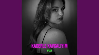 Kaderle Kavgalıyım