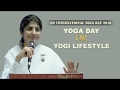 Yoga Day Or Yogi Lifestyle: BK Shivani (English)