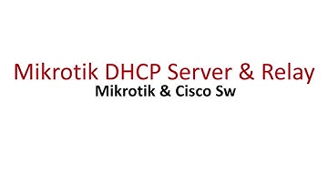 Mikrotik DHCP Server & Relay Configuration Guide