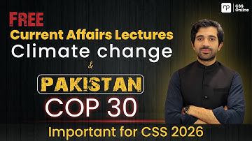 Cliamte Change & Pakistan| COP 30 for CSS Preparation | Important for CSS 2026 | ft. Ali Imran Awan
