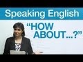 Understanding 'How about...?' in English