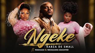 Ngeke – Kabza De Small ft Makhadzi & Nkosazana Daughter | Official Music Video (Fan-Made)