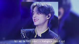 let me in (20 cube) - enhypen (𝒔𝒑𝒆𝒅 𝒖𝒑)