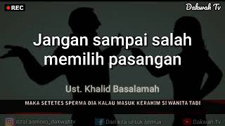 Ust. Khalid Basalamah - Jangan samapai salah memilih pasangan
